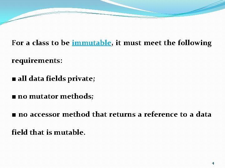 For a class to be immutable, it must meet the following requirements: ■ all