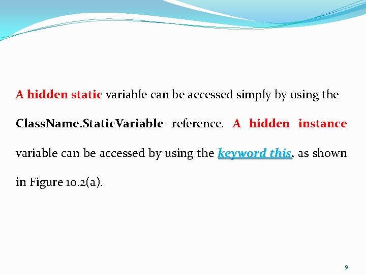 A hidden static variable can be accessed simply by using the Class. Name. Static.