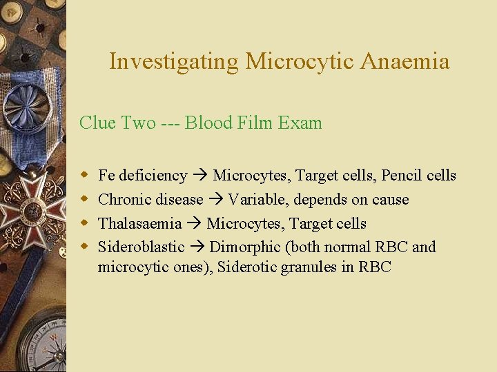 Investigating Microcytic Anaemia Clue Two --- Blood Film Exam w w Fe deficiency Microcytes,