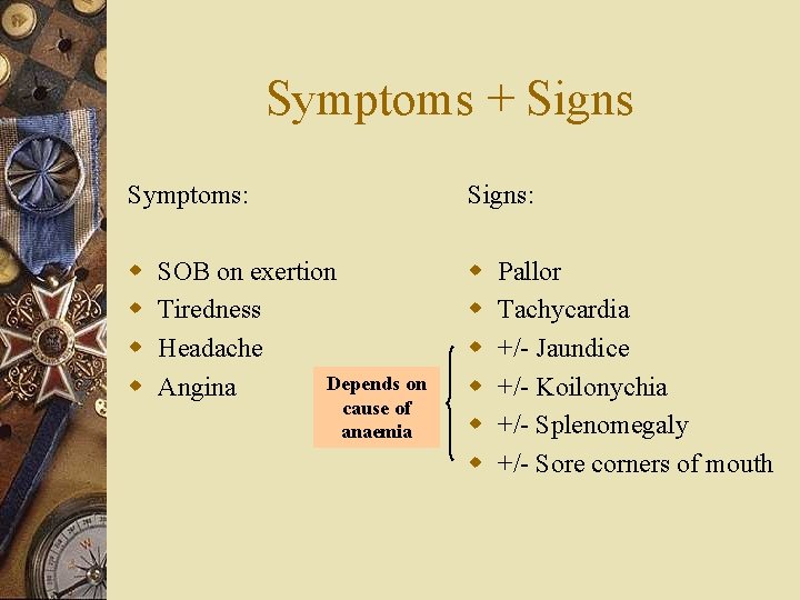 Symptoms + Signs Symptoms: Signs: w w w w w SOB on exertion Tiredness