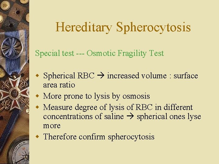 Hereditary Spherocytosis Special test --- Osmotic Fragility Test w Spherical RBC increased volume :