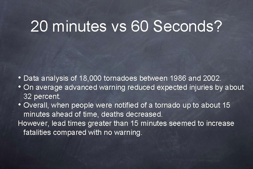 20 minutes vs 60 Seconds? • Data analysis of 18, 000 tornadoes between 1986