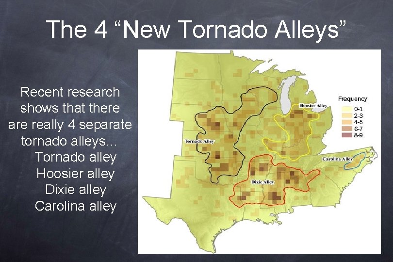 The 4 “New Tornado Alleys” Recent research shows that there are really 4 separate