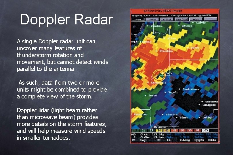 Doppler Radar A single Doppler radar unit can uncover many features of thunderstorm rotation