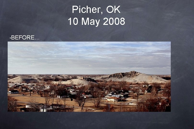 Picher, OK 10 May 2008 • BEFORE… 