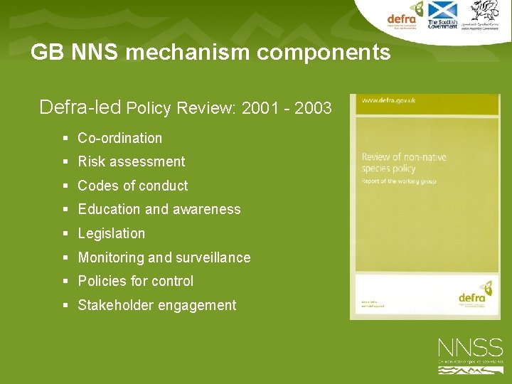 GB NNS mechanism components Defra-led Policy Review: 2001 - 2003 § Co-ordination § Risk