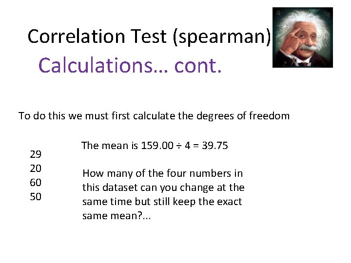 Correlation Test (spearman) Calculations… cont. To do this we must first calculate the degrees