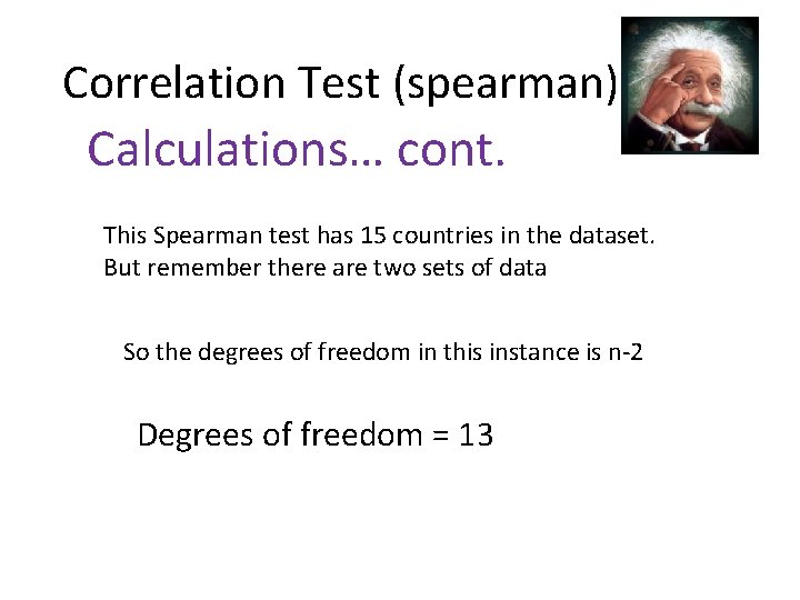 Correlation Test (spearman) Calculations… cont. This Spearman test has 15 countries in the dataset.