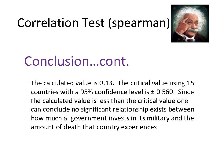 Correlation Test (spearman) Conclusion…cont. The calculated value is 0. 13. The critical value using