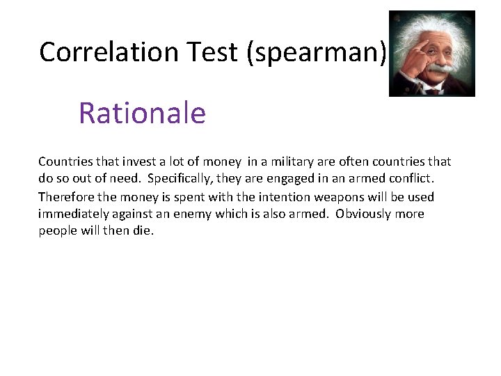 Correlation Test (spearman) Rationale Countries that invest a lot of money in a military