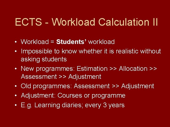 ECTS - Workload Calculation II • Workload = Students’ workload • Impossible to know