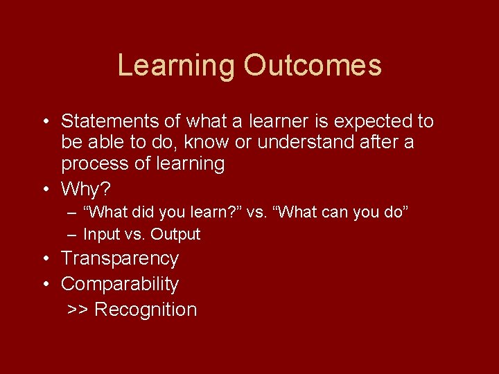 Learning Outcomes • Statements of what a learner is expected to be able to