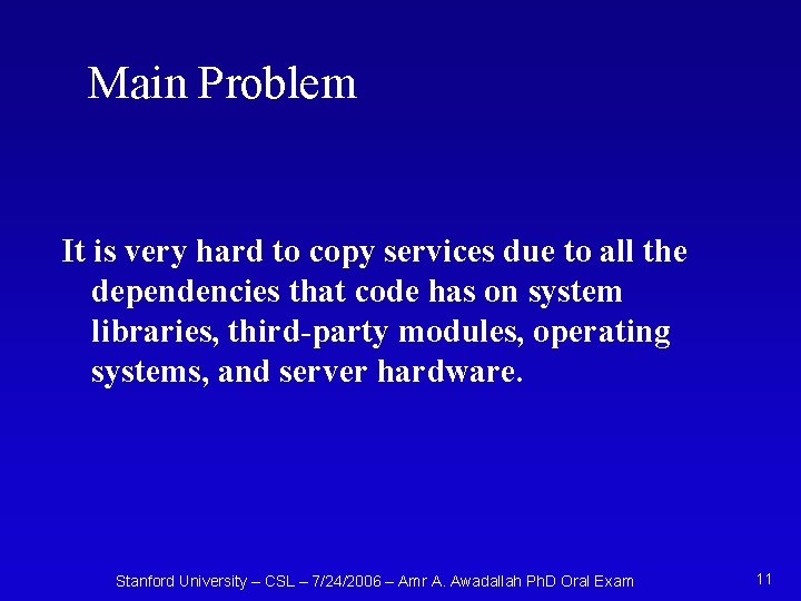 Main Problem It is very hard to copy services due to all the dependencies