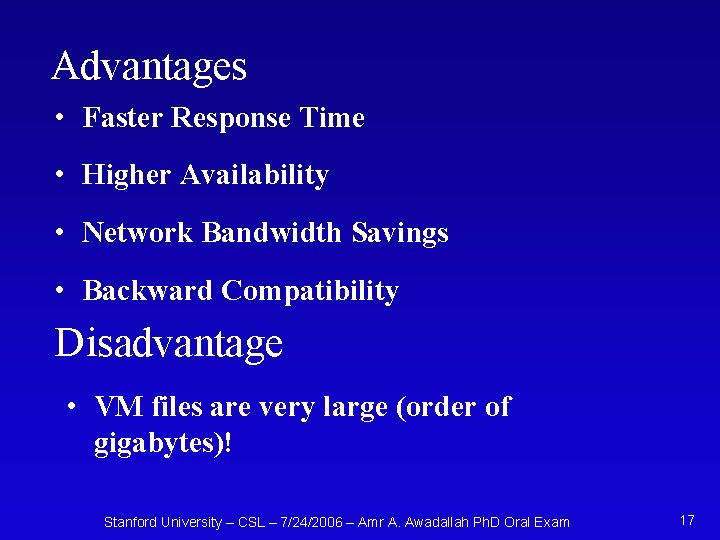 Advantages • Faster Response Time • Higher Availability • Network Bandwidth Savings • Backward