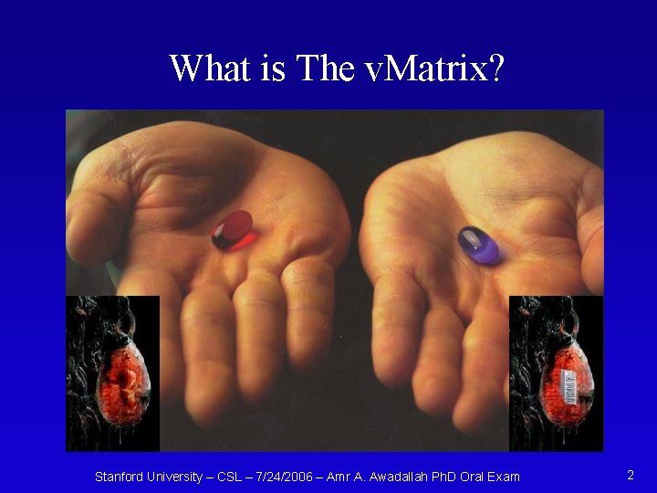 What is The v. Matrix? Stanford University – CSL – 7/24/2006 – Amr A.