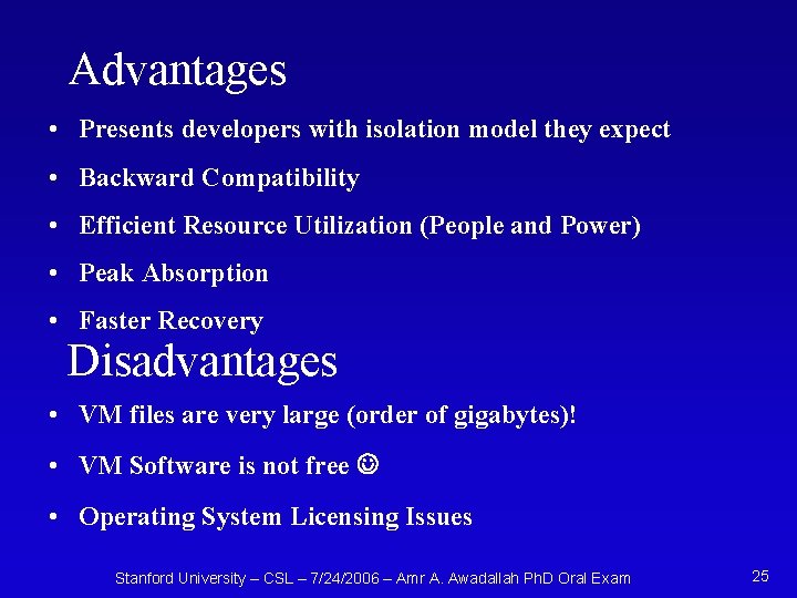 Advantages • Presents developers with isolation model they expect • Backward Compatibility • Efficient