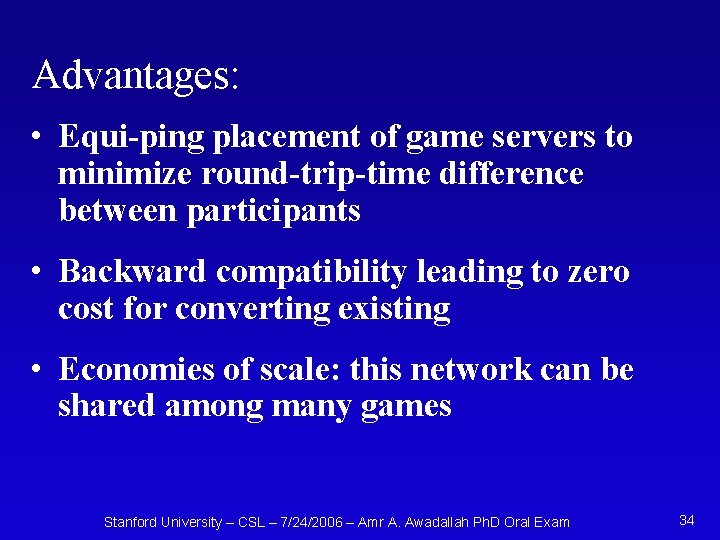 Advantages: • Equi-ping placement of game servers to minimize round-trip-time difference between participants •