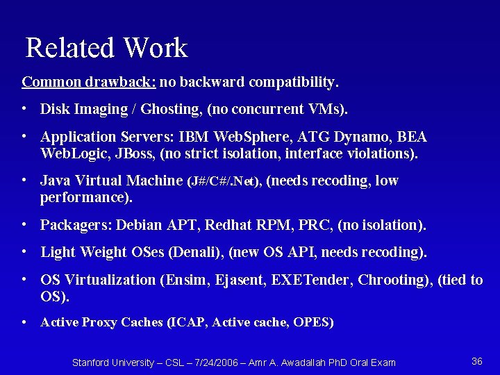 Related Work Common drawback: no backward compatibility. • Disk Imaging / Ghosting, (no concurrent