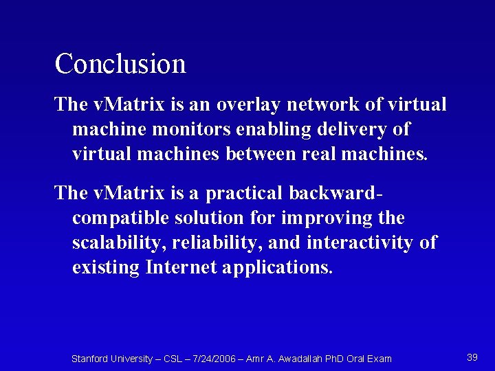 Conclusion The v. Matrix is an overlay network of virtual machine monitors enabling delivery