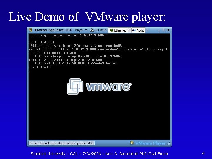 Live Demo of VMware player: Stanford University – CSL – 7/24/2006 – Amr A.