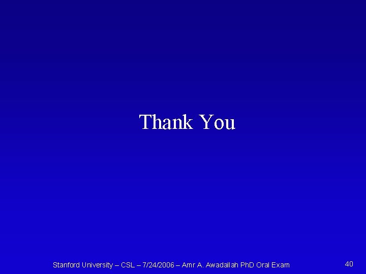 Thank You Stanford University – CSL – 7/24/2006 – Amr A. Awadallah Ph. D
