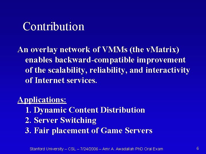 Contribution An overlay network of VMMs (the v. Matrix) enables backward-compatible improvement of the