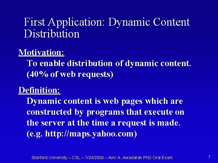 First Application: Dynamic Content Distribution Motivation: To enable distribution of dynamic content. (40% of