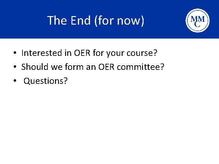 The End (for now) • Interested in OER for your course? • Should we