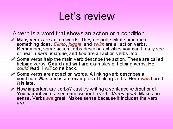Let’s review A verb is a word that shows an action or a condition.