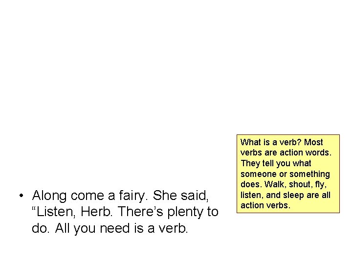  • Along come a fairy. She said, “Listen, Herb. There’s plenty to do.
