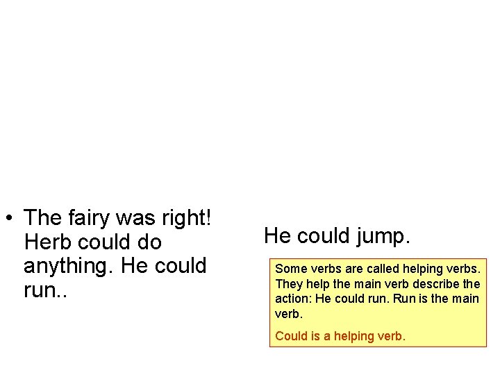  • The fairy was right! Herb could do anything. He could run. .