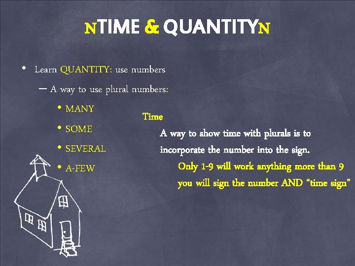 NTIME & QUANTITYN • Learn QUANTITY: use numbers – A way to use plural