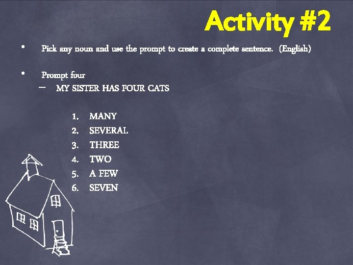 Activity #2 • Pick any noun and use the prompt to create a complete