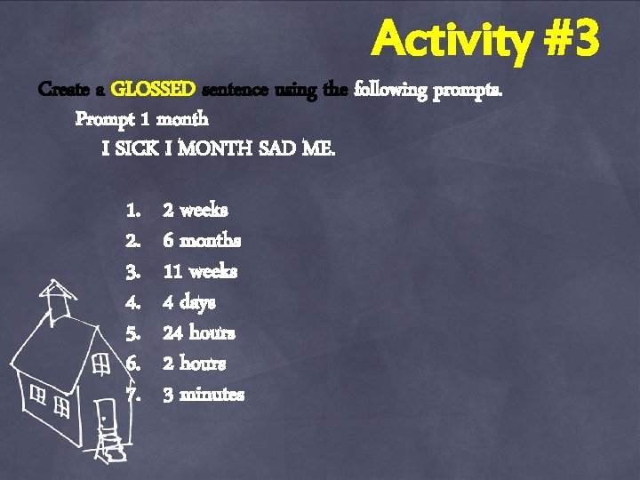 Activity #3 Create a GLOSSED sentence using the following prompts. Prompt 1 month I