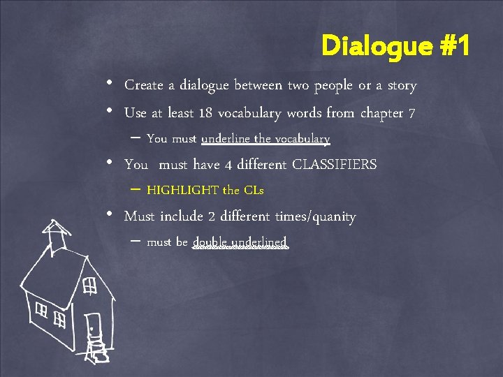 Dialogue #1 • Create a dialogue between two people or a story • Use