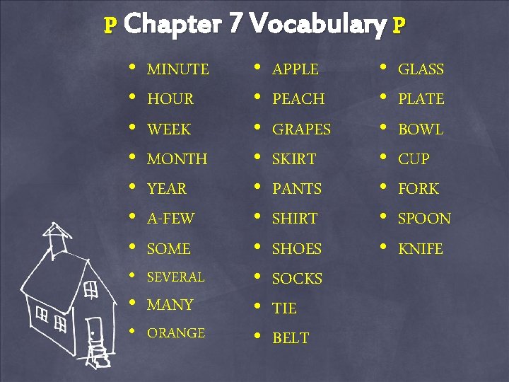 P Chapter 7 Vocabulary P • • MINUTE HOUR WEEK MONTH YEAR A-FEW SOME