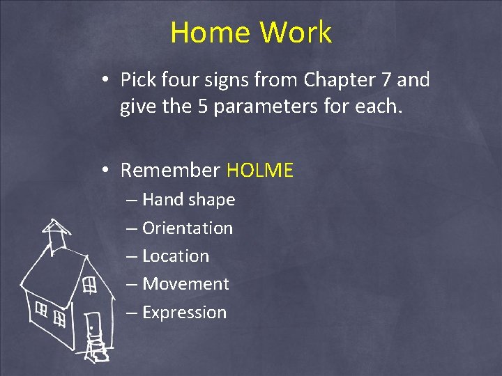 Home Work • Pick four signs from Chapter 7 and give the 5 parameters