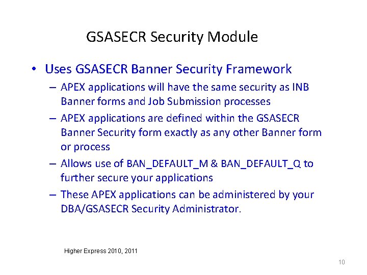 GSASECR Security Module • Uses GSASECR Banner Security Framework – APEX applications will have