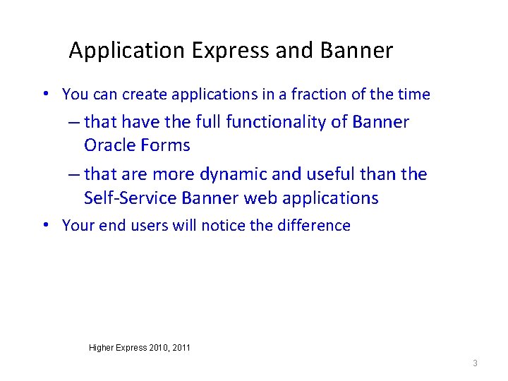 Application Express and Banner • You can create applications in a fraction of the