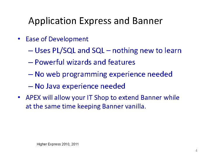 Application Express and Banner • Ease of Development – Uses PL/SQL and SQL –