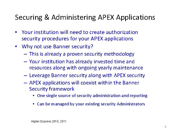 Securing & Administering APEX Applications • Your institution will need to create authorization security