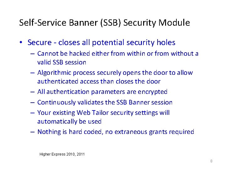 Self-Service Banner (SSB) Security Module • Secure - closes all potential security holes –