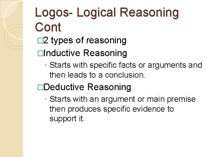 Logos- Logical Reasoning Cont � 2 types of reasoning �Inductive Reasoning ◦ Starts with