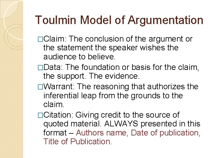 Toulmin Model of Argumentation �Claim: The conclusion of the argument or the statement the