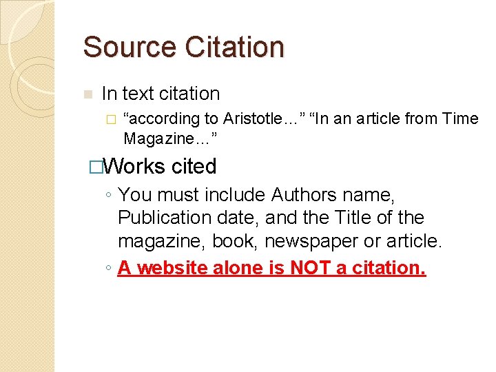 Source Citation n In text citation � “according to Aristotle…” “In an article from