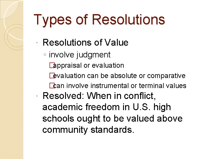 Types of Resolutions of Value ◦ involve judgment �appraisal or evaluation �evaluation can be