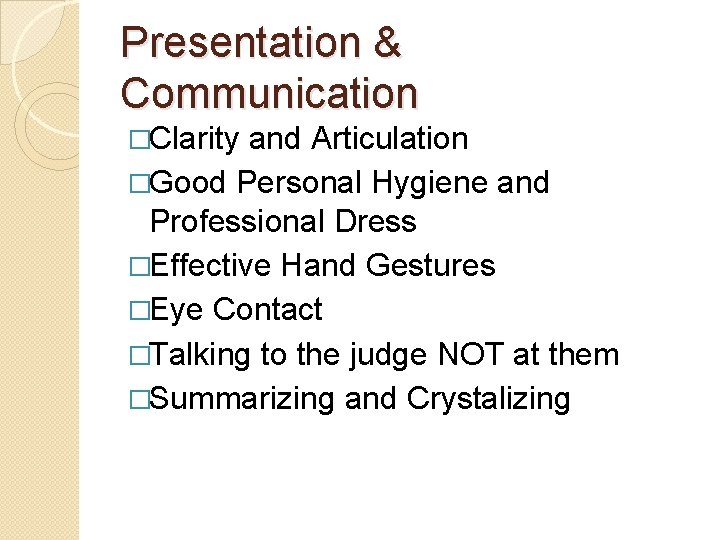 Presentation & Communication �Clarity and Articulation �Good Personal Hygiene and Professional Dress �Effective Hand