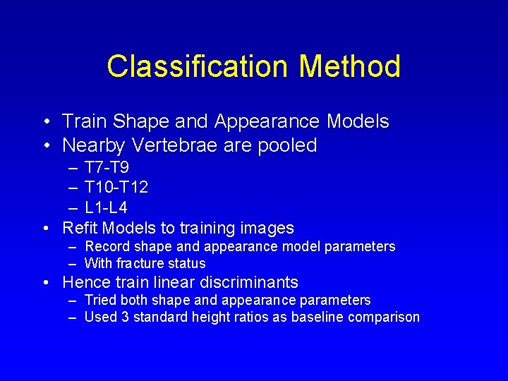 Classification Method • Train Shape and Appearance Models • Nearby Vertebrae are pooled –