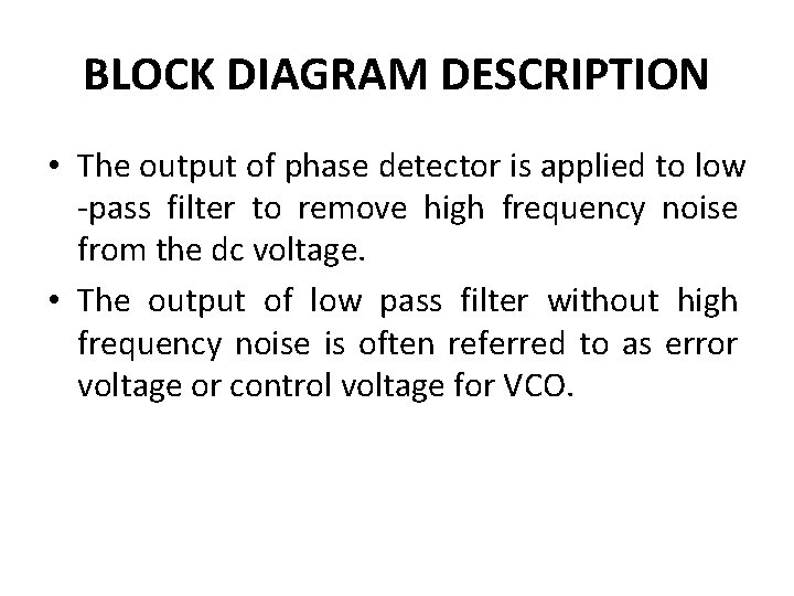 BLOCK DIAGRAM DESCRIPTION • The output of phase detector is applied to low -pass