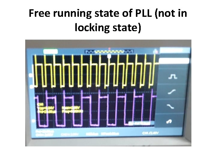 Free running state of PLL (not in locking state) 